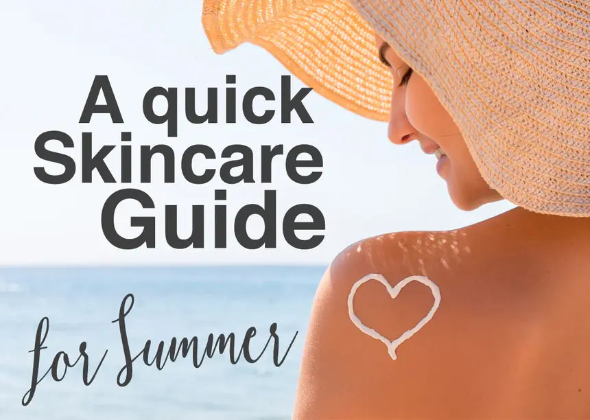 A quick skincare guide for summer